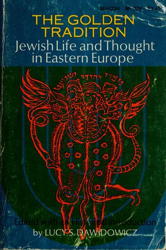 The Golden Tradition: Jewish Life and Thought in Eastern Europe