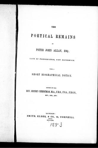 The poetical remains of Peter John Allan, Esq., late of Fredericton, New Brunswick