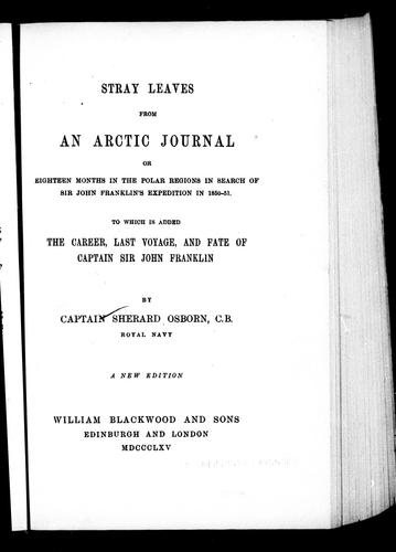 Stray Leaves from an Arctic Journal, or, Eighteen Months in the Polar Regions in Search of Sir John Franklin's Expedition in 1850-51