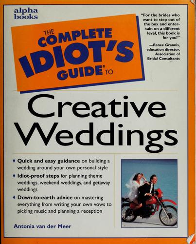 The Complete Idiot's Guide to Creative Weddings