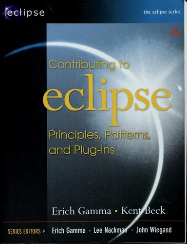 Contributing to Eclipse: Principles, Patterns, and Plug-ins