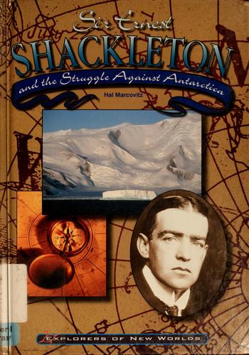 Sir Ernest Shackleton and the Struggle Against Antarctica