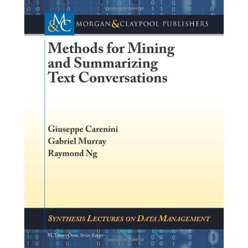 Methods for Mining and Summarizing Text Conversations