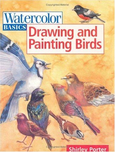 Watercolor Basics Drawing and Painting Birds (Watercolor Basics)