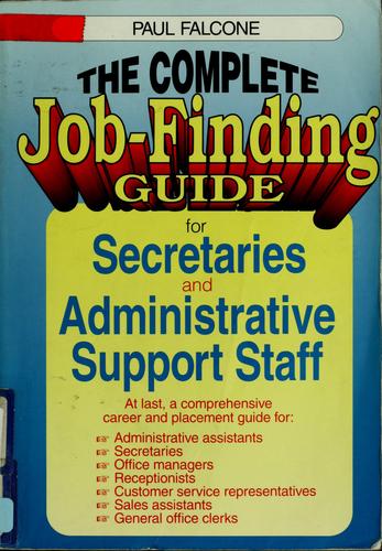 The complete job-finding guide for secretaries and administrative support staff