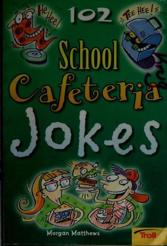 102 school cafeteria jokes