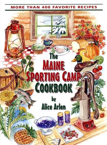 The Maine Sporting Camp Cookbook