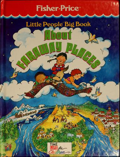 Little People Big Book About Faraway Places