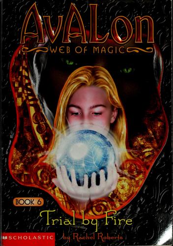 Trial by Fire (Avalon, Web of Magic #6)