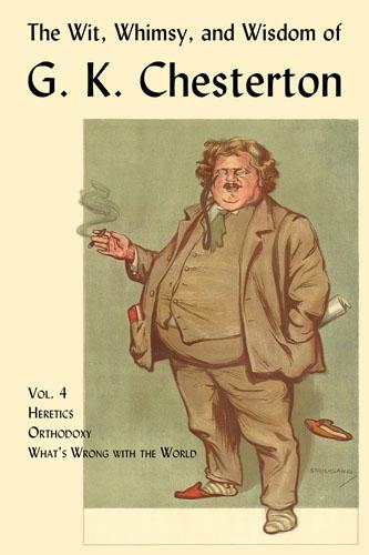 The Wit, Whimsy, and Wisdom of G. K. Chesterton, Vol. 4