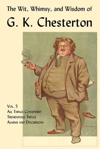 The Wit, Whimsy, and Wisdom of G. K. Chesterton, Vol. 5
