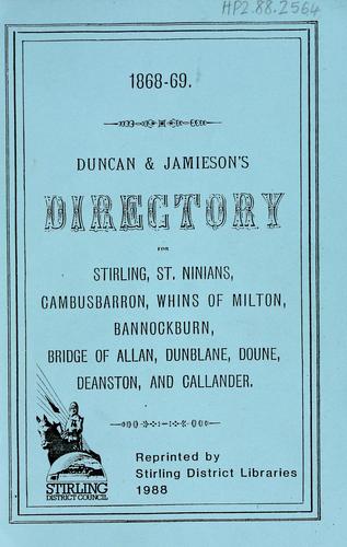 Duncan & Jamieson's Directory for Stirling, St. Ninians, Cambusbarron, Whins of Milton, Bannockburn, Bridge of Allan, Dunblane, Doune, Deanston, and Callander, 1868-69