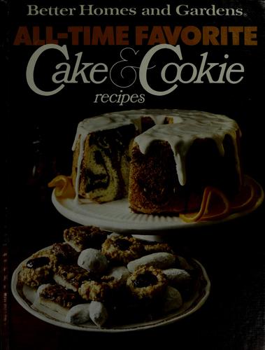 Better homes and gardens all-time favorite cake & cookie recipes