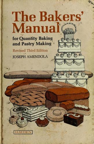 The Bakers' Manual for Quantity Baking and Pastry Making