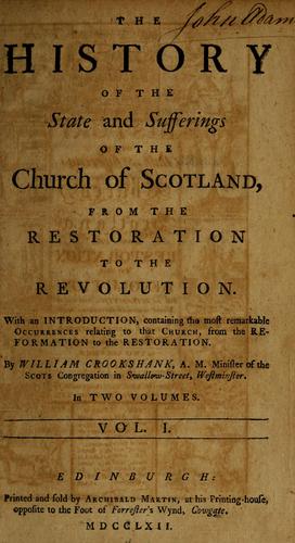 The History of the State and Sufferings of the Church of Scotland, from the Restoration to the Revolution