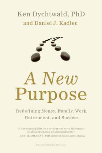 A New Purpose – Redefining money, family, work, retirement and success