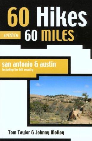 60 Hikes Within 60 Miles: San Antonio & Austin, Including the Hill Country