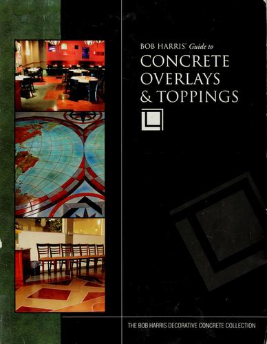 Bob Harris' Guide to Concrete Overlays and Toppings