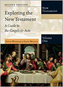 Exploring the New Testament, Volume 1: A Guide to the Gospels & Acts