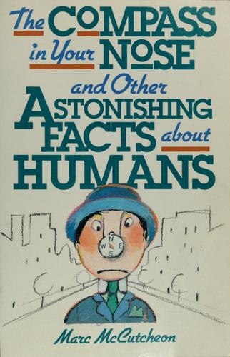 The Compass in Your Nose and Other Astonishing Facts About Humans