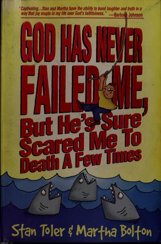 God Has Never Failed Me, But He Sure Has Scared Me to Death a Few Times!