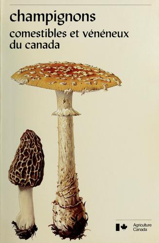Champignons, comestibles et vénéneux du Canada
