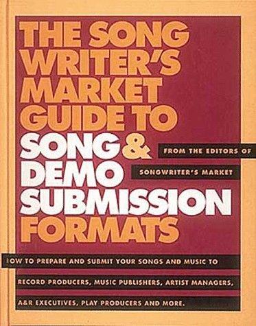 The Songwriter's Market Guide to Song and Demo Submission Formats
