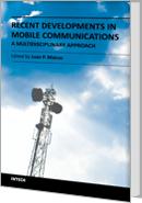 Recent Developments in Mobile Communications - A Multidisciplinary Approach