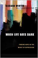 When Life Goes Dark: Finding Hope in the Midst of Depression