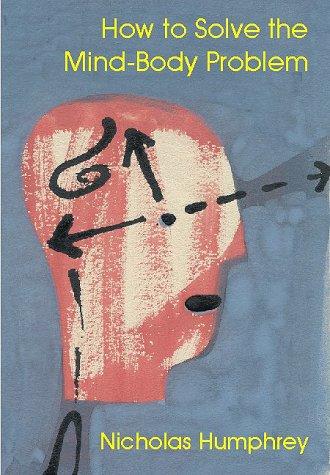 How to solve the mind-- body problem