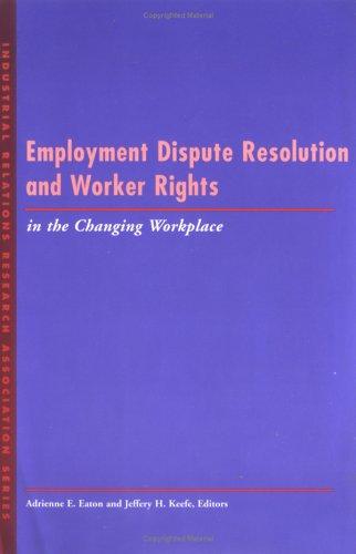 Employment Dispute Resolution and Worker Rights in the Changing Workplace