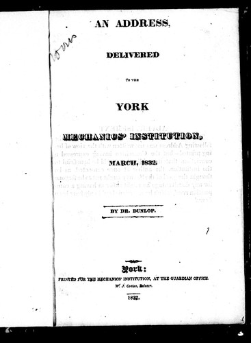 An Address Delivered to the York Mechanics' Institution, March, 1832