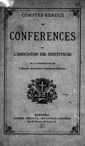 Comptes-rendus des conférences de l'Association des instituteurs de la circonscription de l'Ecole normale Jacques-Cartier
