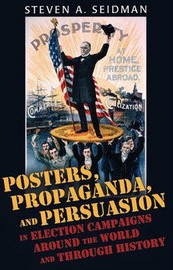 Posters, Propaganda, & Persuasion: Election Campaigns Around the World and Through History