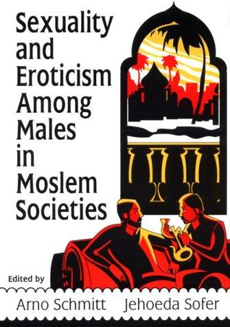 Sexuality and eroticism among males in Moslem societies