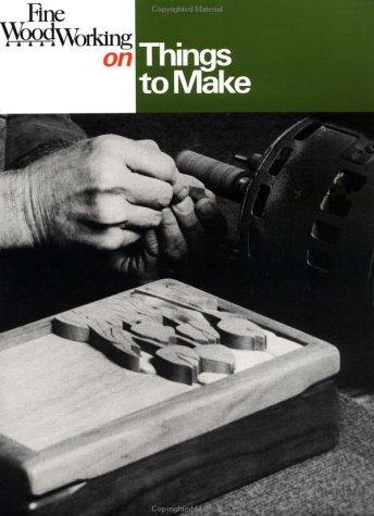 Fine woodworking on things to make