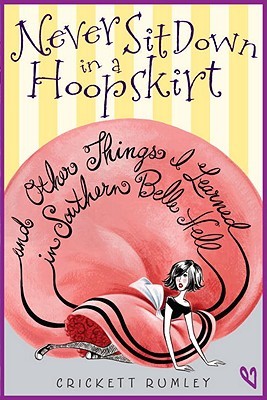 Never sit down in a hoopskirt and other things I learned in Southern belle hell
