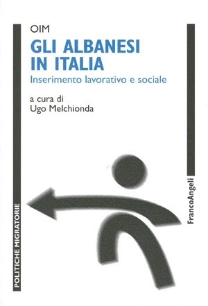 Gli albanesi in Italia. Inserimento lavorativo e sociale