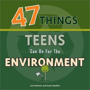 47 Things Teens Can Do For the Environment