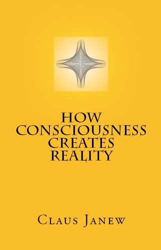 How Consciousness Creates Reality