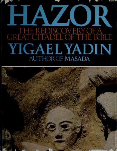 Hazor; the rediscovery of a great citadel of the Bible