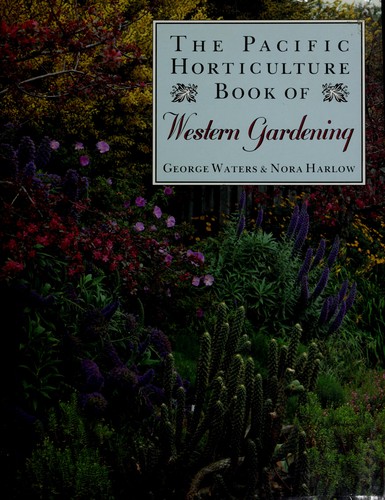 The Pacific Horticulture Book of Western Gardening
