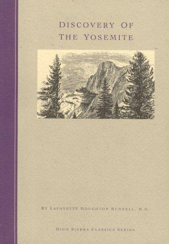 Discovery of the Yosemite and the Indian war of 1851 which led to that event