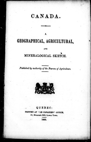 Canada, a geographical, agricultural and mineralogical sketch