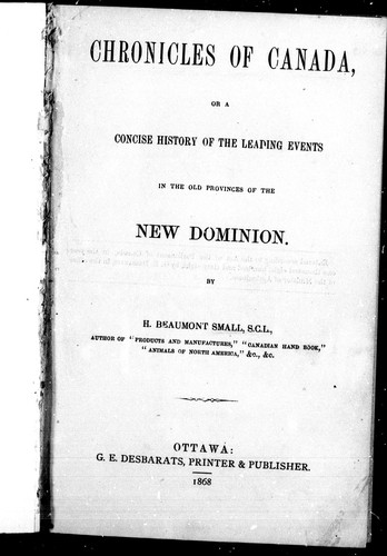 Chronicles of Canada, or, A Concise History of the Leading Events in the Old Provinces of the New Dominion