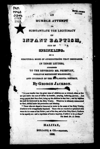 An Humble Attempt to Substantiate the Legitimacy of Infant Baptism and of Sprinkling as a Scriptural Mode of Administering That Ordinance