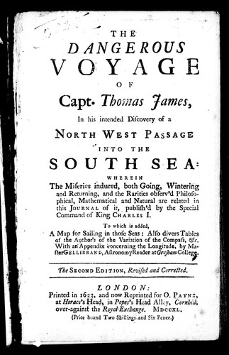 The Dangerous Voyage of Capt. Thomas James, in his intended discovery of a northwest passage into the south sea