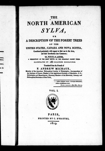 The North American Sylva, or A Description of the Forest Trees of the United States, Canada and Nova Scotia