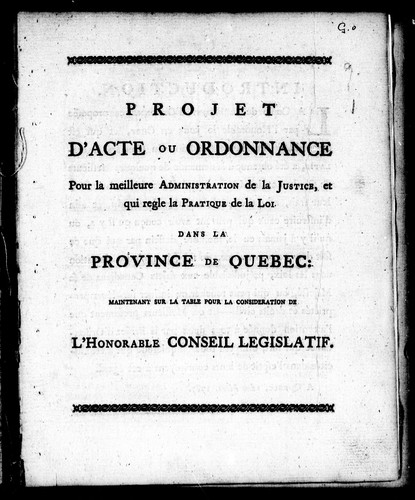 Projet d'acte ou Ordonnance pour la meilleure administration de la justice et qui règle la pratique de la loi dans la province de Québec