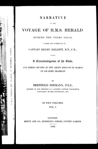Narrative of the Voyage of H.M.S. Herald During the Years 1845-51, Under the Command of Captain Henry Kellett, R.N., C.B.